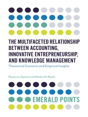 cover image of The Multifaceted Relationship Between Accounting, Innovative Entrepreneurship, and Knowledge Management